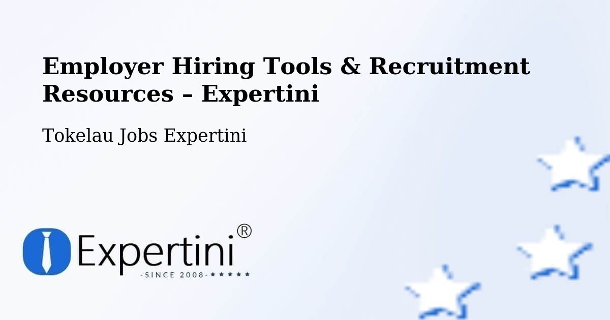 Employer Hiring Tools & Recruitment Resources – Tokelau - Tokelau Jobs Expertini