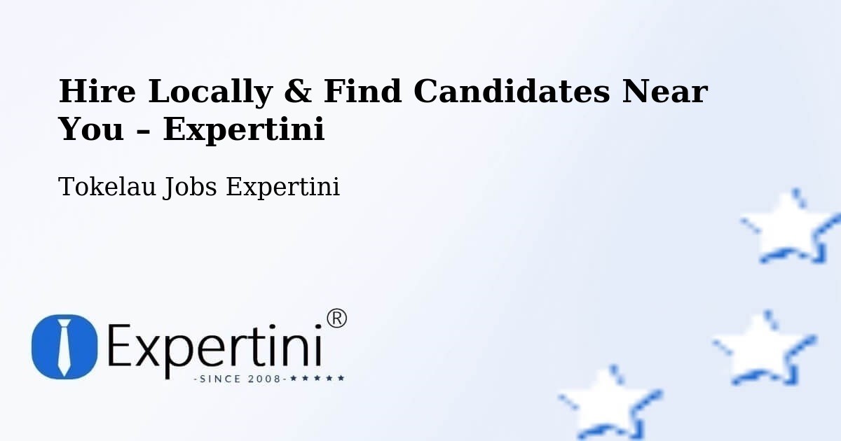 Hire Locally in Tokelau – Find Qualified Candidates Near You - Tokelau Jobs Expertini