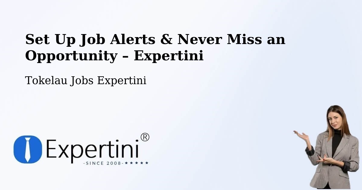 Job Alerts Guide – Get Notified About New Jobs in Tokelau - Tokelau Jobs Expertini