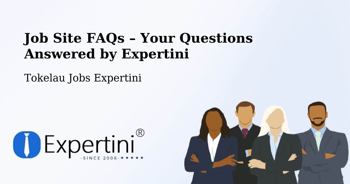 Job Site FAQs – Frequently Asked Questions – Tokelau - Tokelau Jobs Expertini