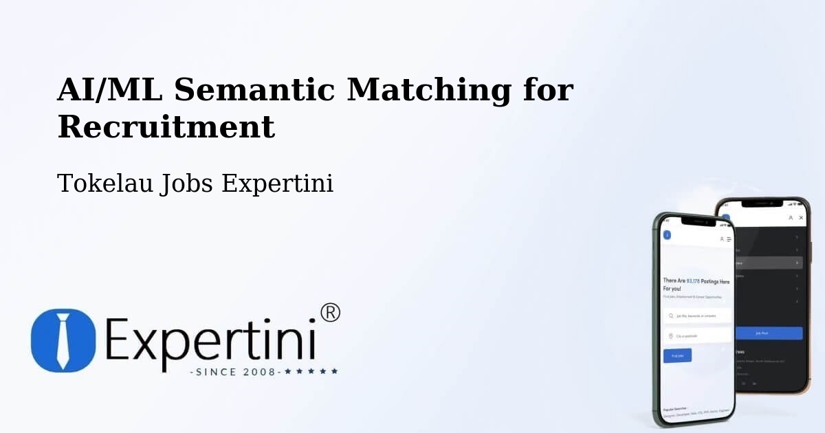 AI/ML Semantic Matching for Recruitment - Tokelau Jobs Expertini