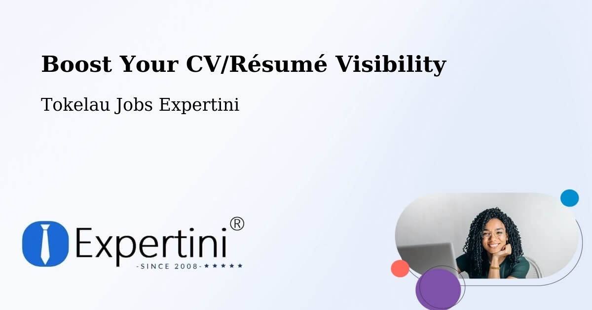 Boost Your CV/Résumé Visibility - Tokelau Jobs Expertini