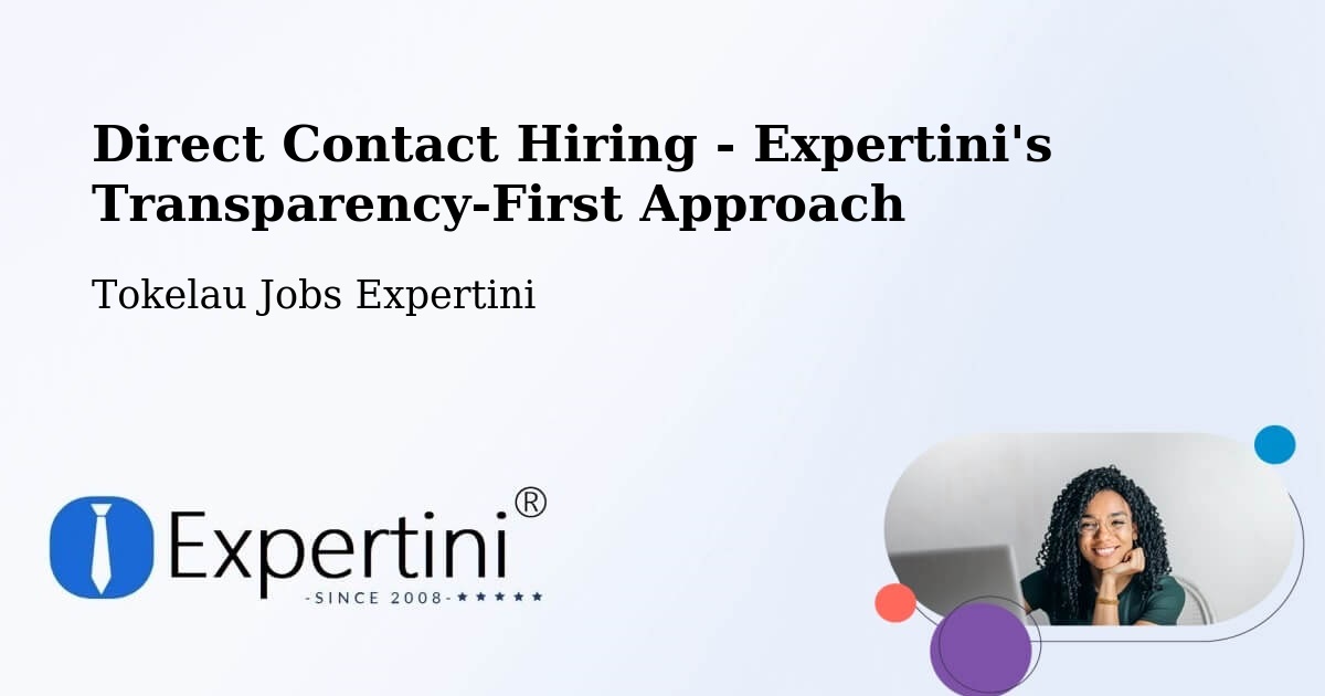 Direct Contact Hiring - Expertini's Transparency-First Approach - Tokelau Jobs Expertini