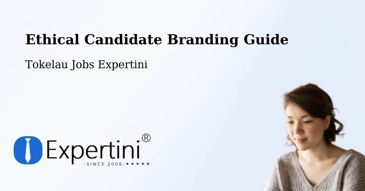 Ethical Candidate Branding Guide - Tokelau Jobs Expertini