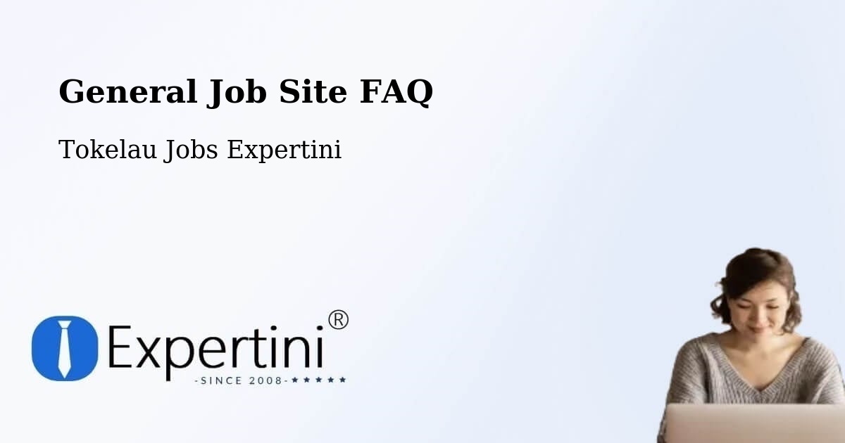 General Job Site FAQ - Tokelau Jobs Expertini