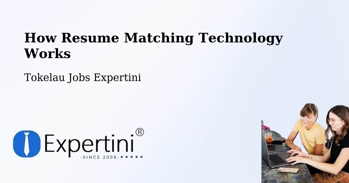 How Resume Matching Technology Works - Tokelau Jobs Expertini