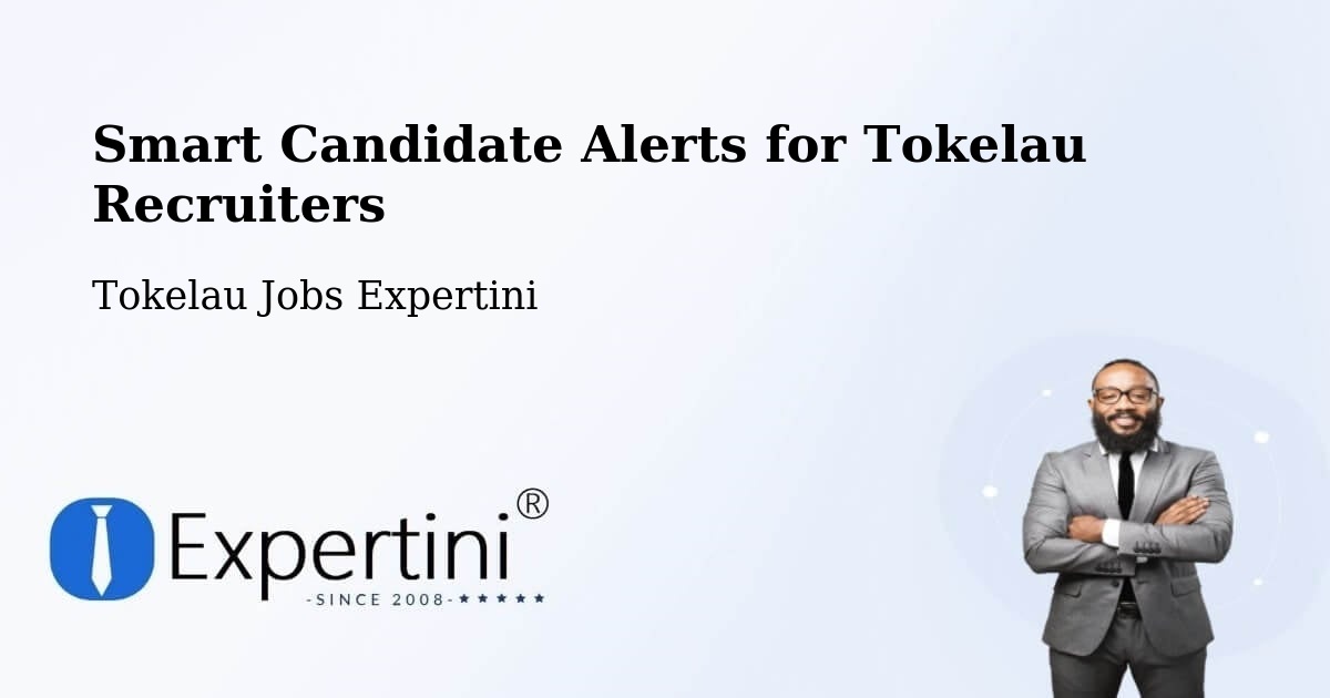 Smart Candidate Alerts for Tokelau Recruiters - Tokelau Jobs Expertini