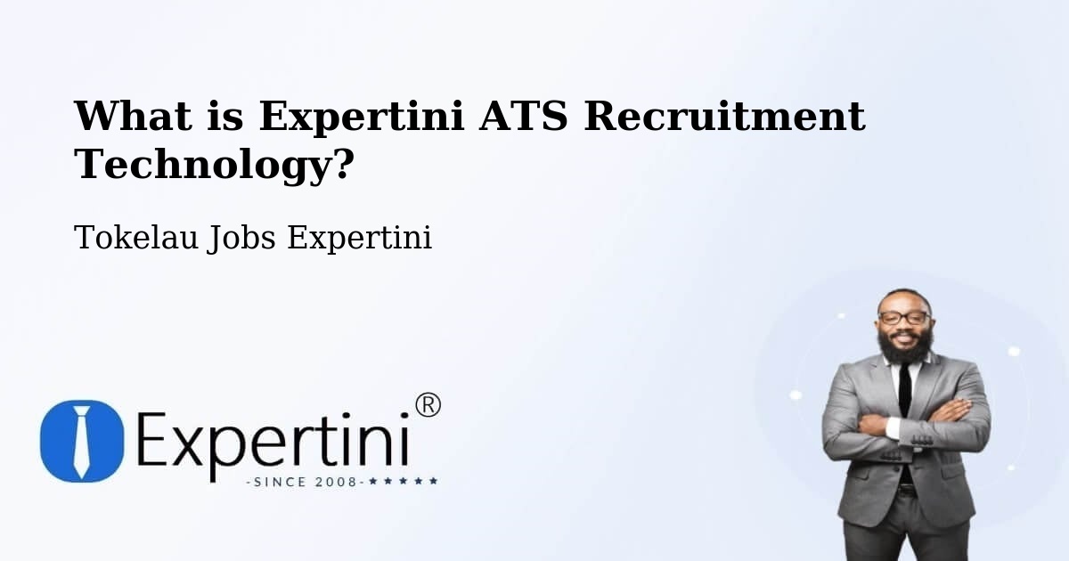 What is Expertini ATS Recruitment Technology? - Tokelau Jobs Expertini