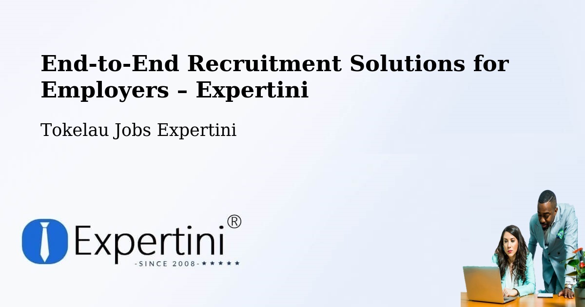 Recruitment Solutions for Employers – Tokelau - Tokelau Jobs Expertini