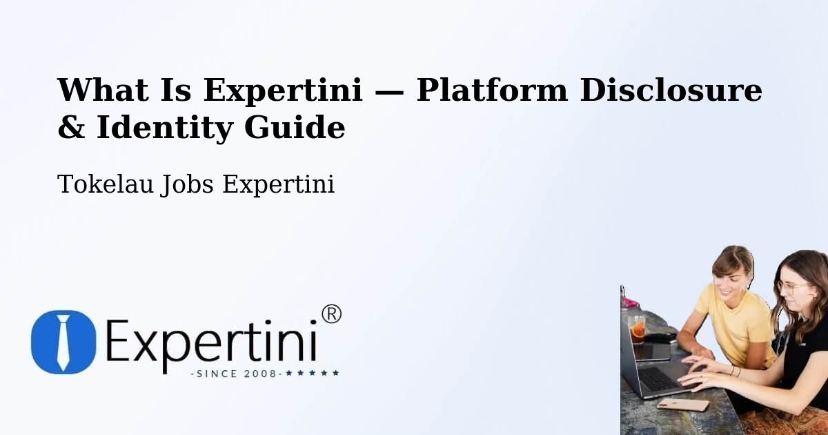 What Is Expertini — Platform Disclosure & Identity Guide – Tokelau